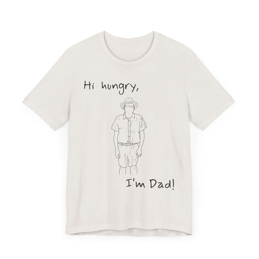 Hi hungry, I'm Dad! t-shirt